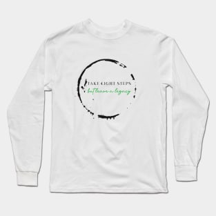 Take Light Steps, but Leave a Legacy Long Sleeve T-Shirt